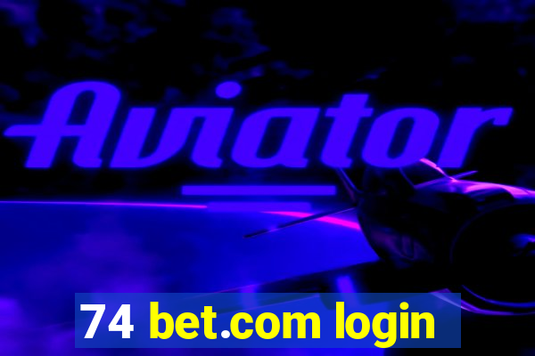 74 bet.com login